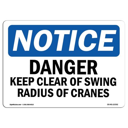SIGNMISSION OSHA Notice Sign, 18" Height, NOTICE Danger Keep Clear Of Swing Radius Of Cranes Sign, Landscape OS-NS-D-1824-L-15392